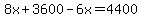 8x%2B3600-6x=4400