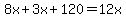 8x%2B3x%2B120=12x