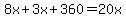 8x%2B3x%2B360=20x