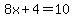 8x%2B4=10