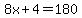 8x%2B4=180