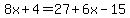 8x%2B4=27%2B6x-15