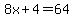 8x%2B4=64