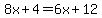 8x%2B4=6x%2B12