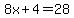 8x%2B4+=+28
