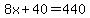 8x%2B40=440