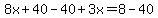 8x%2B40+-40%2B+3x=+8-40