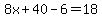 8x%2B40-6=18