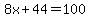 8x%2B44=100