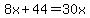 8x%2B44=30x