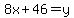 8x%2B46=y