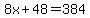 8x%2B48=384