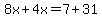 8x%2B4x=7%2B31