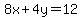 8x%2B4y=12