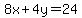 8x%2B4y=24