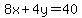 8x%2B4y=40