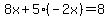 8x%2B5%28-2x%29=8