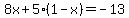 8x%2B5%281-x%29=-13