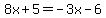 8x%2B5=-3x-6