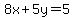 8x%2B5y=5