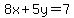 8x%2B5y=7