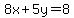 8x%2B5y=8