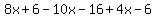 8x%2B6-10x-16%2B4x-6