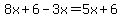8x%2B6-3x=5x%2B6