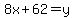 8x%2B62=y