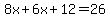 8x%2B6x%2B12=26