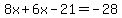 8x%2B6x-21=-28
