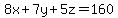 8x%2B7y%2B5z=160