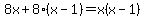8x%2B8%28x-1%29=x%28x-1%29