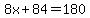 8x%2B84=180