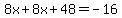 8x%2B8x%2B48=-16