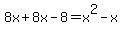 8x%2B8x-8=x%5E2-x