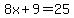 8x%2B9+=+25