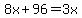8x%2B96=3x