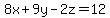 8x%2B9y-2z=12