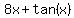 8x%2Btan%28x%29