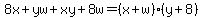 8x%2Byw%2Bxy%2B8w=%28x%2Bw%29%28y%2B8%29