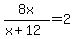 8x%2F%28x%2B12%29=2