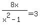 8x%2F%28x%5E2-1%29+=+3