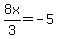 8x%2F3+=+-5