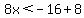 8x%3C-16%2B8