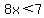8x%3C7