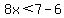 8x%3C7-6