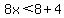 8x%3C8%2B4