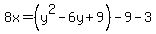 8x=%28y%5E2-6y%2B9%29-9-3