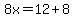 8x=12%2B8